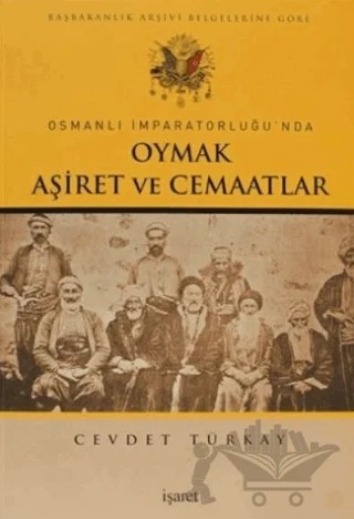 Osmanlı İmparatorluğu'nda Oymak Aşiret ve Cemaatlar – Cevdet Türkay – İşaret Yayınları kitap kapağı