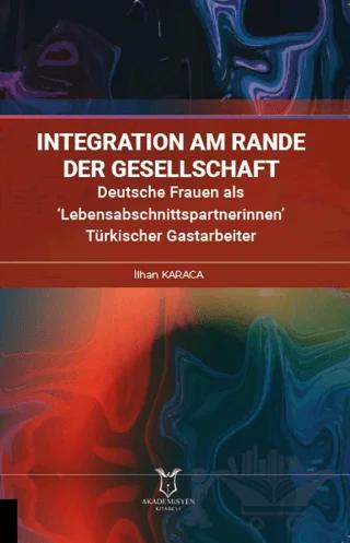 İntegration am Rande der Gesellschaft Deutsche Frauen als ‘Lebensabschnittspartnerinnen’ Türkischer Gastarbeiter