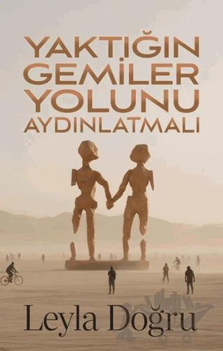 Yaktığın Gemiler Yolunu Aydınlatmalı