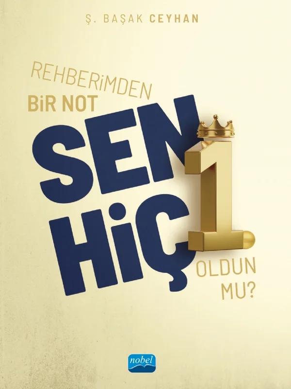 Rehberimden Bir Not: SEN HİÇ 1. Oldun mu? – Ş. Başak Ceyhan – Nobel Akademik Yayıncılık kitap kapağı