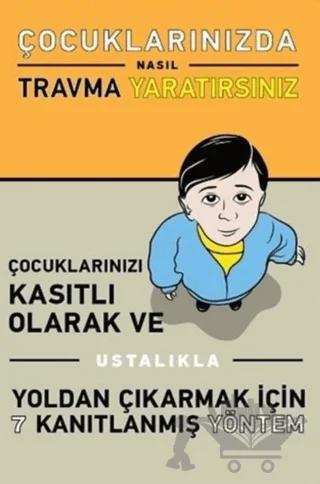 Çocuklarınızda Nasıl Travma Yaratırsınız
