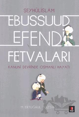 Şeyhülislamı Ebussuud Efendi Fetvaları