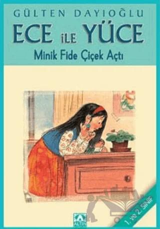 Ece ile Yüce - Minik Fide Çiçek Açtı – Gülten Dayıoğlu – Altın Kitaplar kitap kapağı