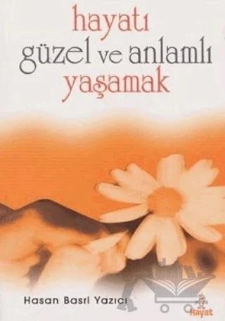 Hayatı Güzel Ve Anlamlı Yaşamak