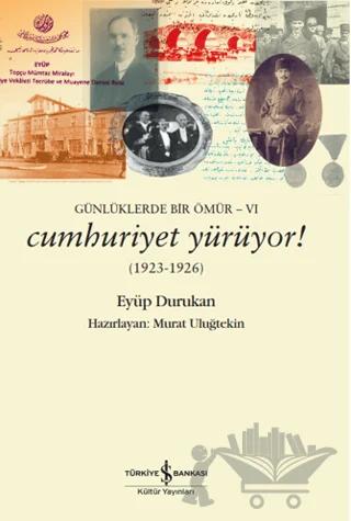 Günlüklerde Bir Ömür 6 - Cumhuriyet Yürüyor! (1923-1926)