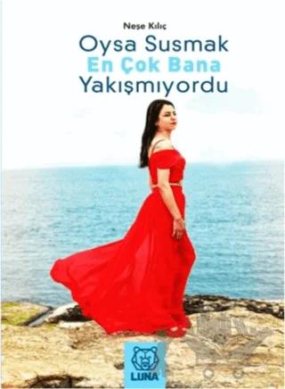 Oysa Susmak En Çok Bana Yakışmıyordu