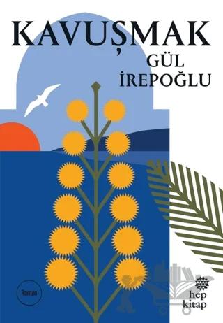 Kavuşmak – Gül İrepoğlu – Hep Kitap kitap kapağı
