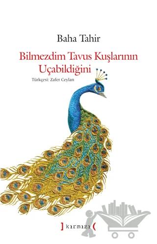 Bilmezdim Tavus Kuşlarının Uçabildiğini – Baha Tahir – Kırmızı Yayınları kitap kapağı