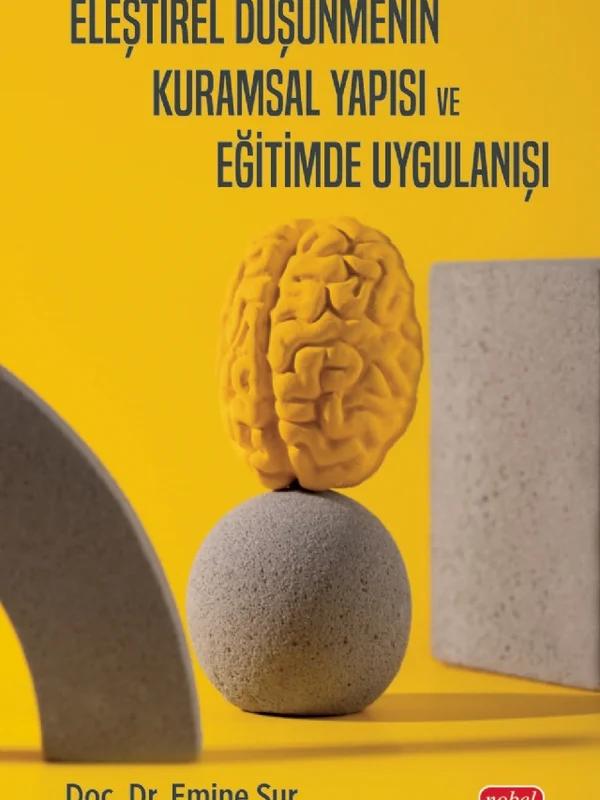 Eleştirel Düşünmenin Kuramsal Yapısı ve Eğitimde Uygulanışı