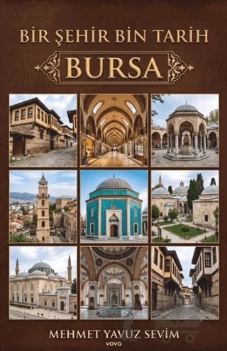 Bir Şehir Bin Tarih - Bursa – Mehmet Yavuz Sevim – Vova Yayınları kitap kapağı