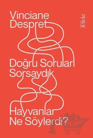 Doğru Soruları Sorsaydık Hayvanlar Ne Söylerdi?