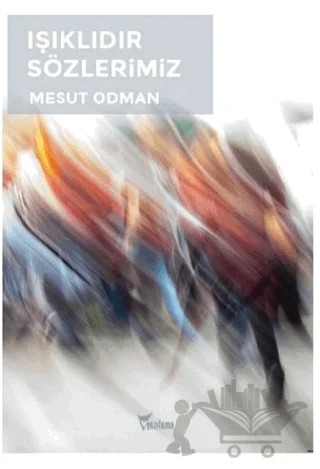 Işıklıdır Sözlerimiz – Mesut Odman – Yazılama Yayınevi kitap kapağı