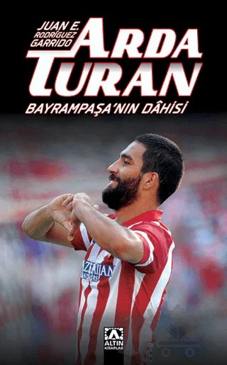 Arda Turan – Juan E. Rodriguez Garrido – Altın Kitaplar kitap kapağı
