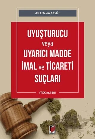 Uyuşturucu veya Uyarıcı Madde İmal ve Ticareti Suçları – Ertekin Aksüt – Adalet Yayınevi kitap kapağı