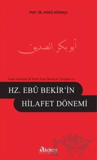 İlk Halife Kim Olmalıydı Tartışması ve Hz. Ebu Bekir'in Hilafet Dönemi