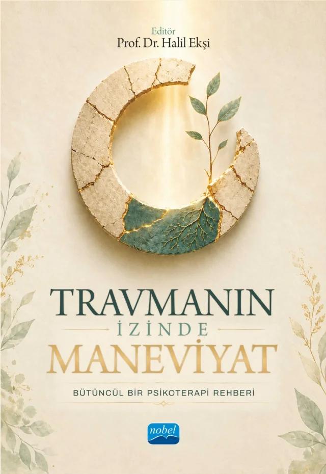 TRAVMANIN İZİNDE MANEVİYAT - Bütüncül Bir Psikoterapi Rehberi