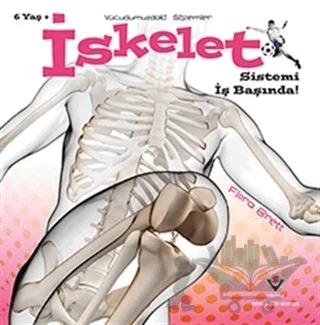 İskelet Sistemi İş Başında! - Vücudumuzdaki Sistemler