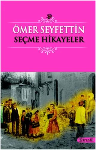 Ömer Seyfettin - Seçme Hikayeler