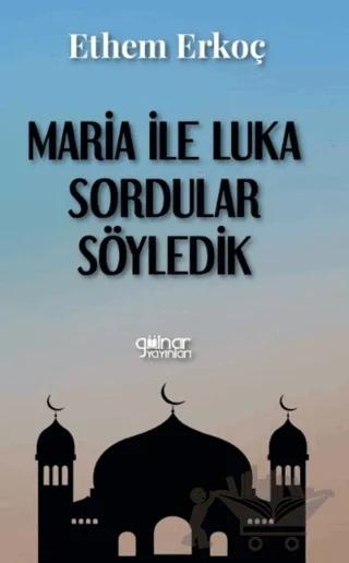 Maria İle Luka Sordular Söyledik