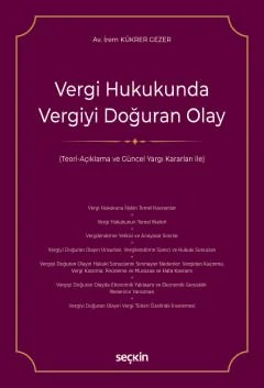 Vergi Hukukunda Vergiyi Doğuran Olay (Teori–Açıklama ve Güncel Yargı Kararları ile) – İrem Kükrer Gezer – Seçkin Yayıncılık kitap kapağı