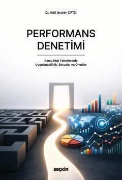 Performans Denetimi Kamu Mali Yönetiminde Uygulanabilirlik, Sorunlar ve Öneriler