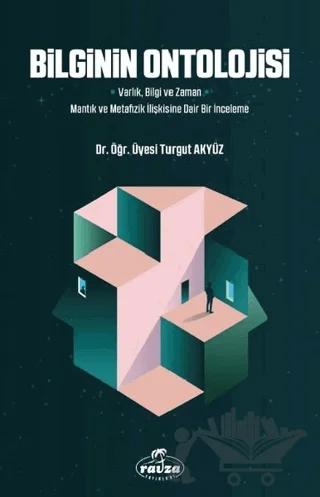 Bilginin Ontolojisi – Turgut Akyüz – Ravza Yayınları kitap kapağı
