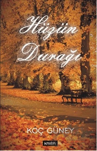 Hüzün Durağı – Koç Güney – Kavim Yayıncılık kitap kapağı