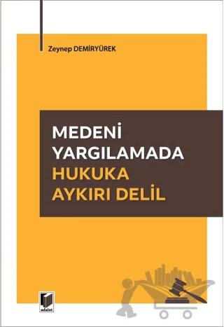 Medeni Yargılamada Hukuka Aykırı Delil