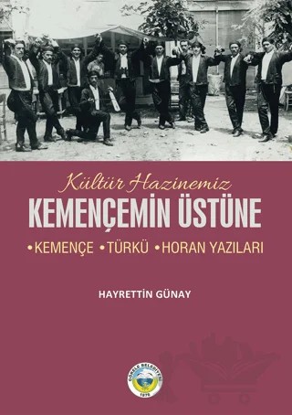 Kemençemin Üstüne - Kemençe-Türkü-Horan Yazıları – Hayrettin Günay – Görele Belediyesi kitap kapağı