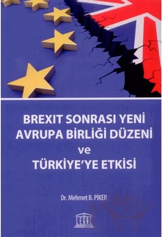 Brexit Sonrası Yeni Avrupa Birliği Düzeni ve Türkiye'ye Etkisi – Mehmet B. Piker – Legal Yayıncılık kitap kapağı