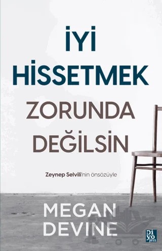 İyi Hissetmek Zorunda Değilsin – Megan Devine – Diyojen Yayıncılık kitap kapağı