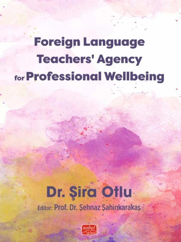 Foreign Language Teachers’ Agency for Professional Wellbeing