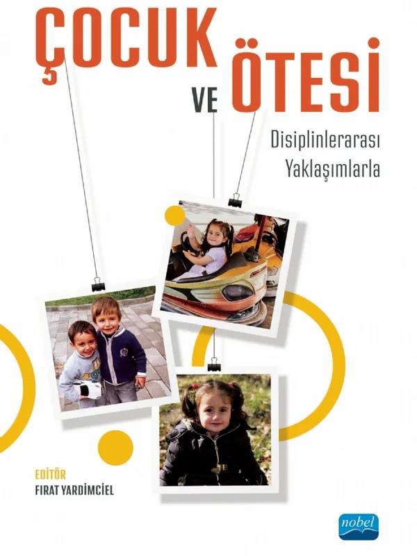 ÇOCUK VE ÖTESİ - Disiplinlerarası Yaklaşımlarla
