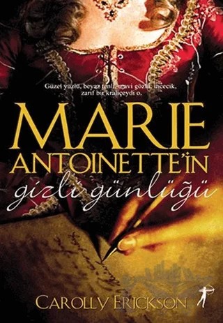 Marie Antoinette’in Gizli Günlüğü – Carolly Erickson – Artemis Yayınları kitap kapağı
