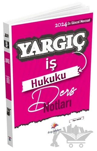 Yargıç Hakimlik ve HMGS İş Hukuku Ders Notları – Mustafa Dinçdemir, Özgür Yaman – Dizgi Kitap kitap kapağı