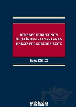Rekabet Hukukunun İhlalinden Kaynaklanan Haksız Fiil Sorumluluğu