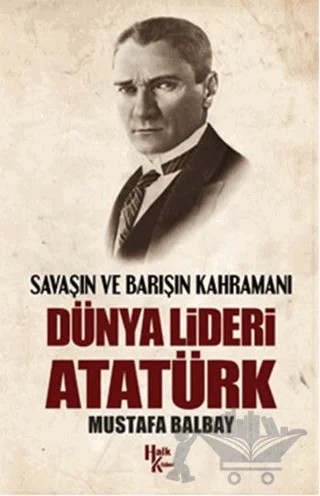 Dünya Lideri Atatürk – Mustafa Balbay – Halk Kitabevi kitap kapağı