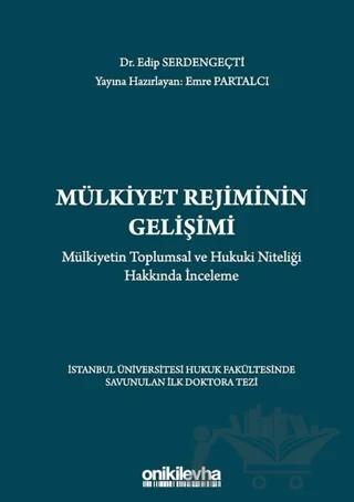 Mülkiyet Rejiminin Gelişimi - Mülkiyetin Toplumsal ve Hukuki Niteliği Hakkında İnceleme