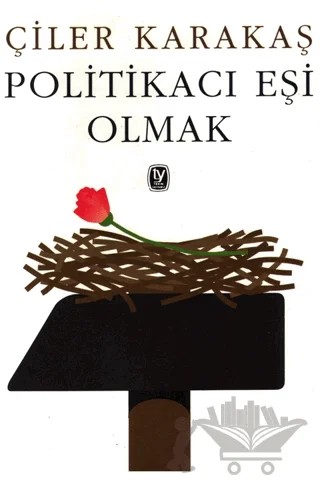 Politikacı Eşi Olmak – Çiler Karakaş – Tekin Yayınevi kitap kapağı
