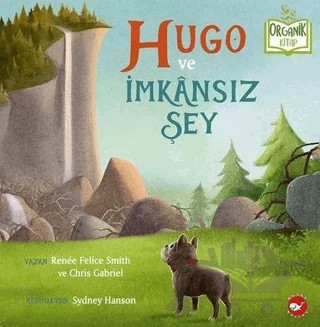 Hugo ve İmkânsız Şey (Organik Kitap) – Renée Felice Smith, Chris Gabriel – Beyaz Balina Yayınları kitap kapağı