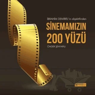 İbrahim Demirel’in Objektifinden Sinemamızın 200 Yüzü – Önder Şenyapılı – Akıl Çelen Kitaplar kitap kapağı