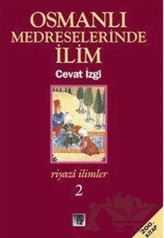 Osmanlı Medreselerinde İlim Riyazi İlimler Takım – Cevat İzgi – İz Yayıncılık kitap kapağı