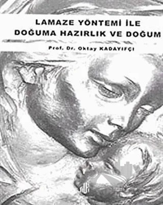 Lamaze Yöntemi ile Doğuma Hazırlık ve Doğum – T. Oktay Kadayıfçı – Adana Nobel Kitabevi kitap kapağı