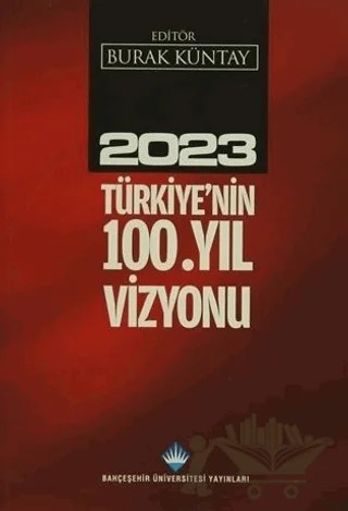 2023 Türkiye'nin 100.Yıl Vizyonu – Kolektif – Bahçeşehir Üniversitesi Yayınları kitap kapağı
