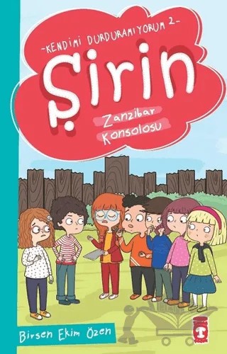 Şirin Zanzibar Konsolosu - Kendimi Durduramıyorum 2 – Birsen Ekim Özen – Timaş Çocuk kitap kapağı