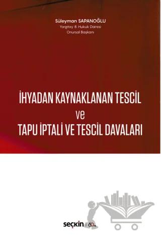 İhyadan Kaynaklanan Tescil ve Tapu İptali ve Tescil Davaları