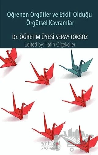 Öğrenen Örgütler ve Etkili Olduğu Örgütsel Kavramlar – Seray Toksöz – Artikel Yayıncılık kitap kapağı