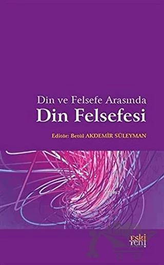 Din ve Felsefe Arasında Din Felsefesi