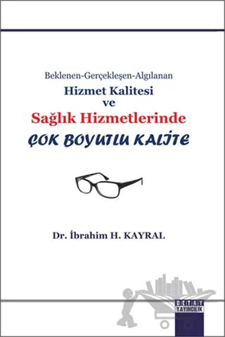 Beklenen Gerçekleşen Algılanan Hizmet Kalitesi ve Sağlık Hizmetlerinde Çok Boyutlu Kalite