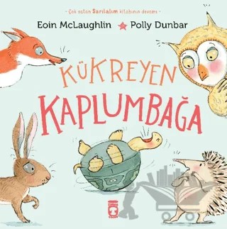 Kükreyen Kaplumbağa – Eoin Mclaughlin, Polly Dunbar – Timaş Çocuk kitap kapağı